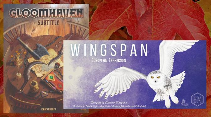 Gloomhaven: Subtitle ja Wingspan European Expansion
